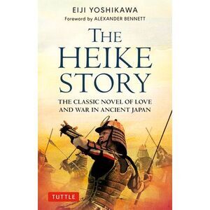 The Heike Story: The Novel of Love and War in Ancient Japan -- Yoshikawa